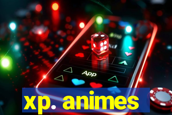 xp. animes